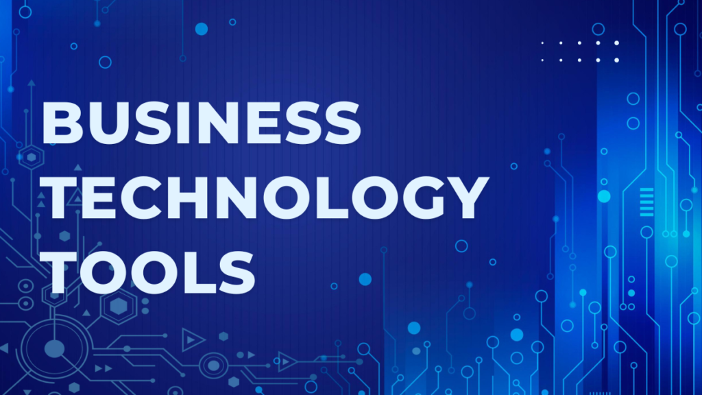 Most Common Types of Business Technology Tools Business Technology Tools