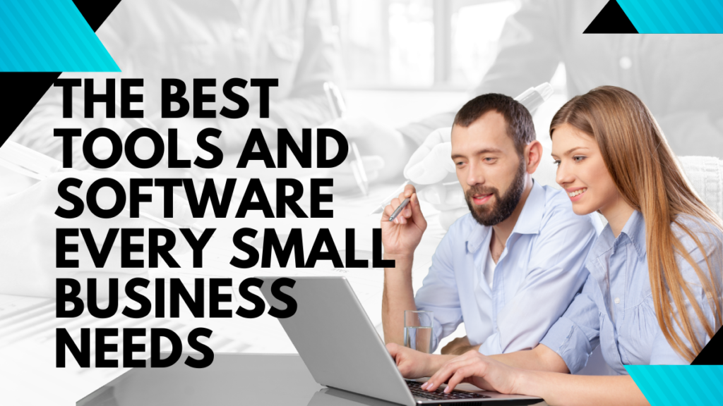 The Best Tools and Software Every Small Business Needs The Best Tools and Software Every Small Business Needs