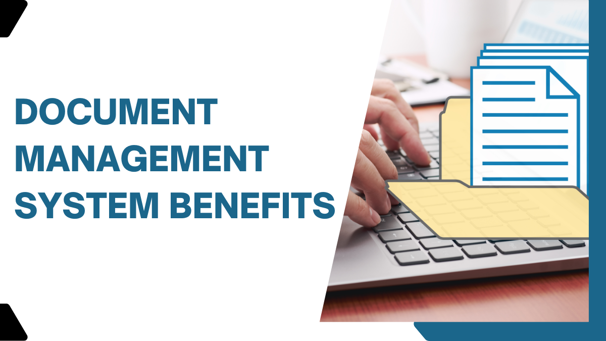 10 Document Management System Benefits for Businesses