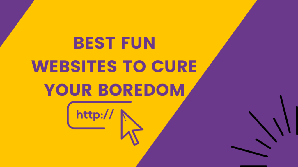 Fun Websites to Cure Your Boredom