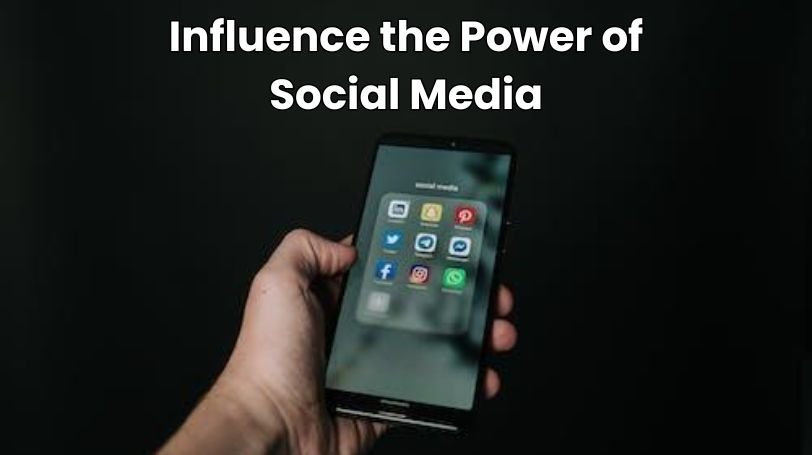 Influence the Power of Social Media